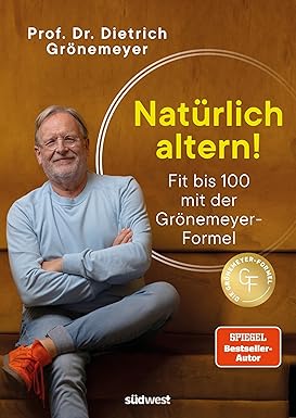 Natürlich altern! Medizin verändern – Das neue Buch von Prof. Dr. Dietrich Grönemeyer